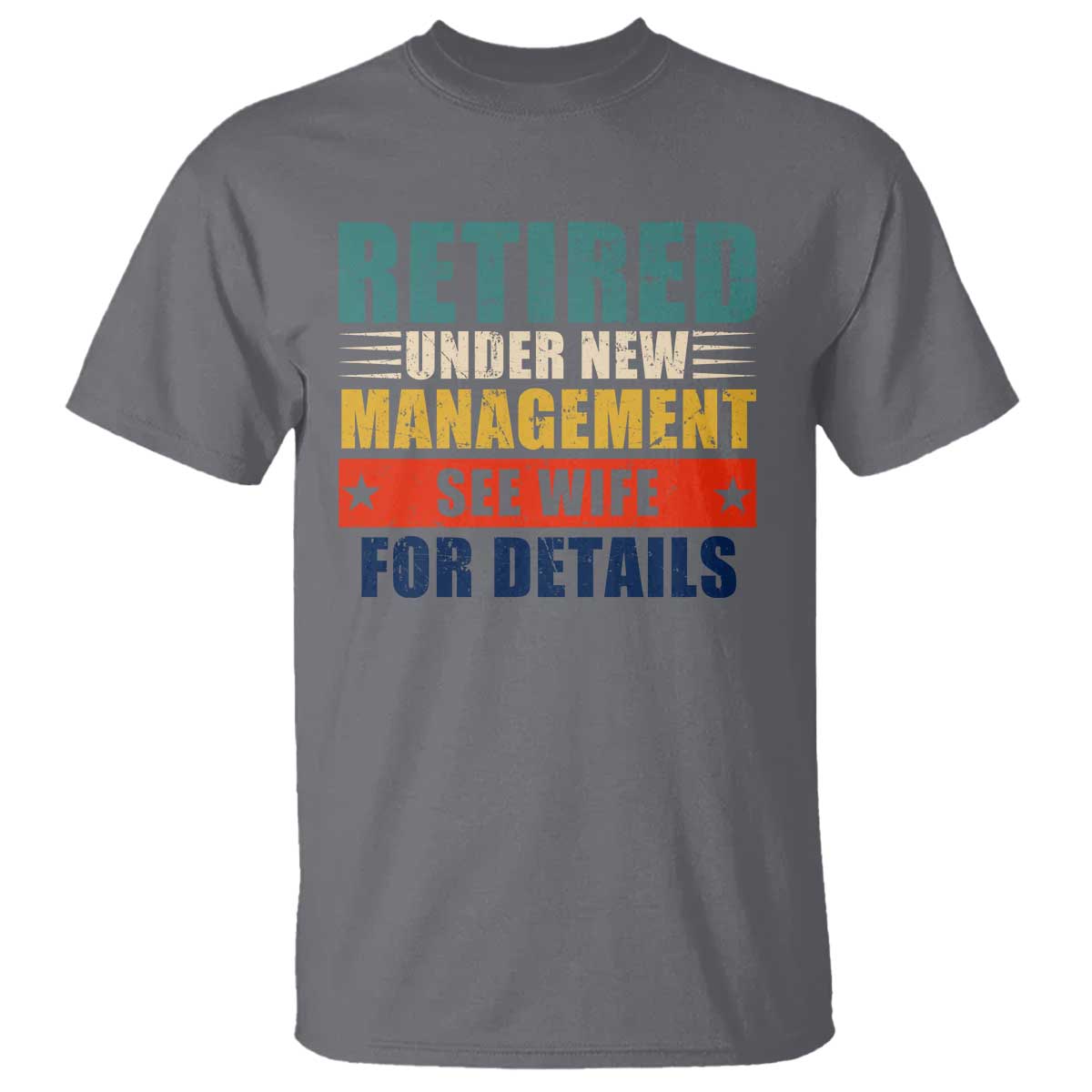 funny-retirement-gifts-t-shirt-retired-under-new-management-see-wife-for-details