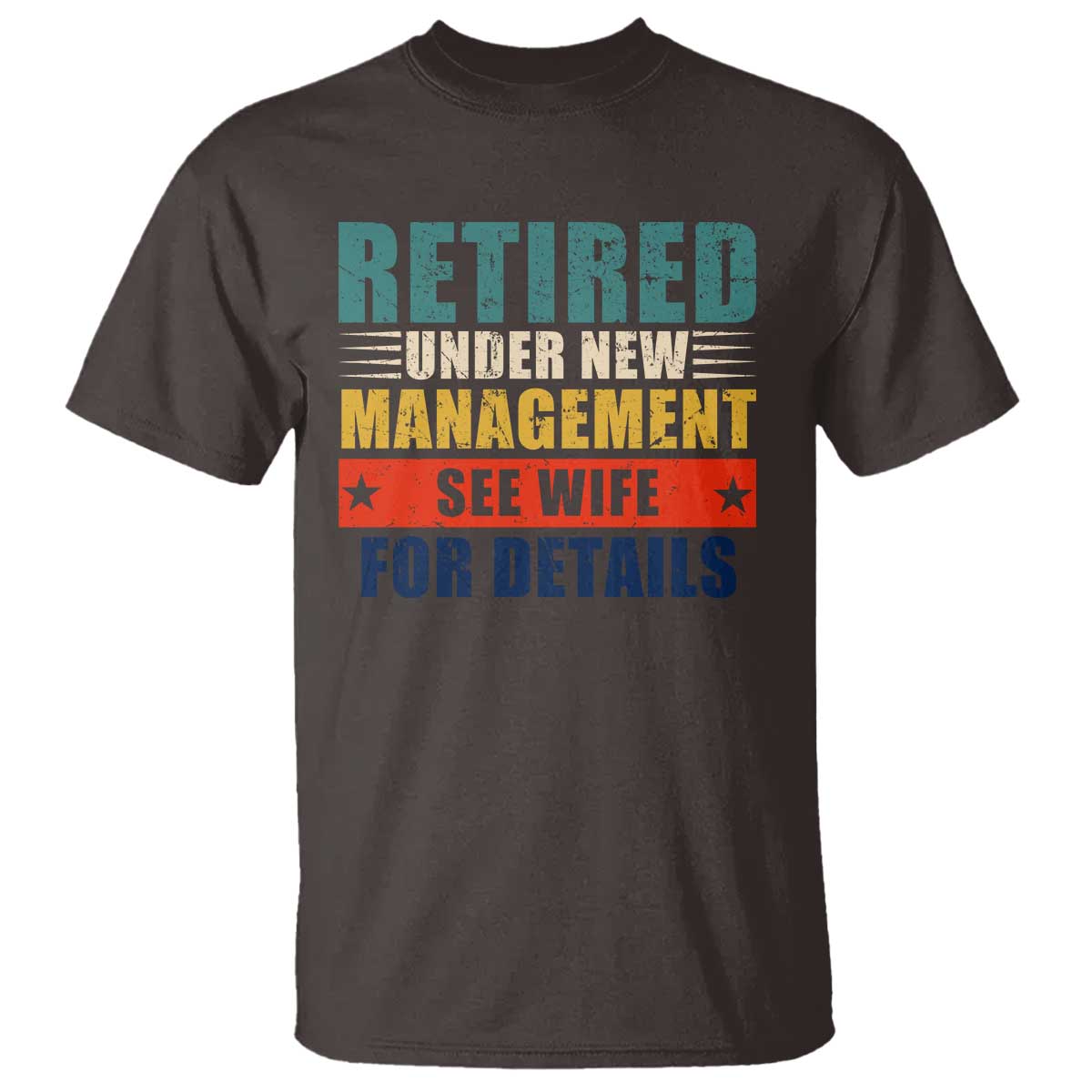 funny-retirement-gifts-t-shirt-retired-under-new-management-see-wife-for-details