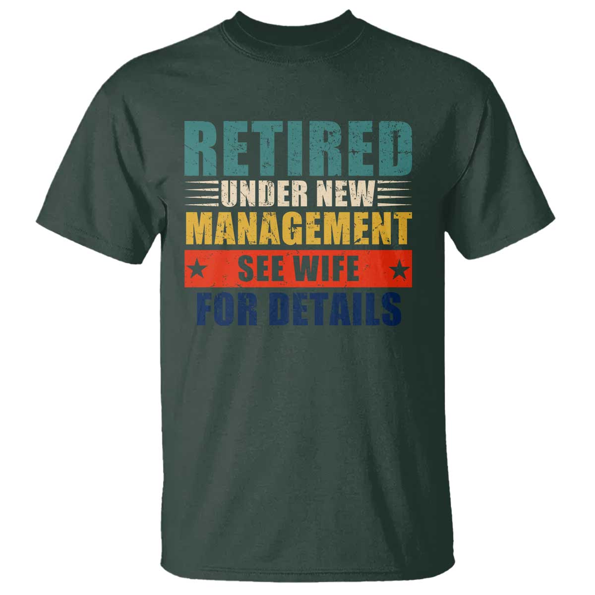 funny-retirement-gifts-t-shirt-retired-under-new-management-see-wife-for-details