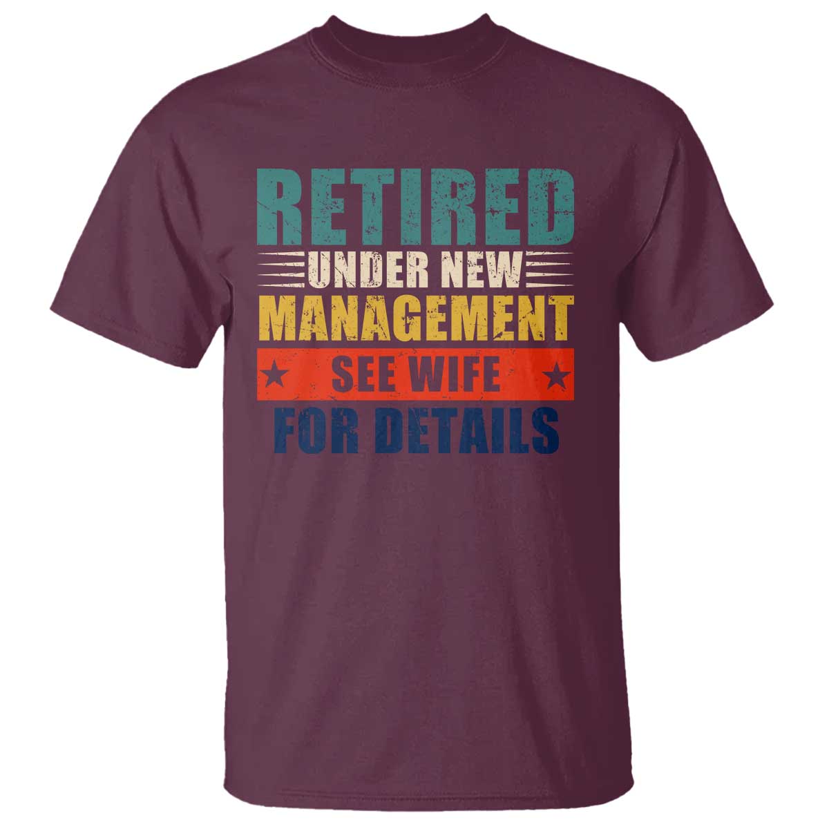 funny-retirement-gifts-t-shirt-retired-under-new-management-see-wife-for-details
