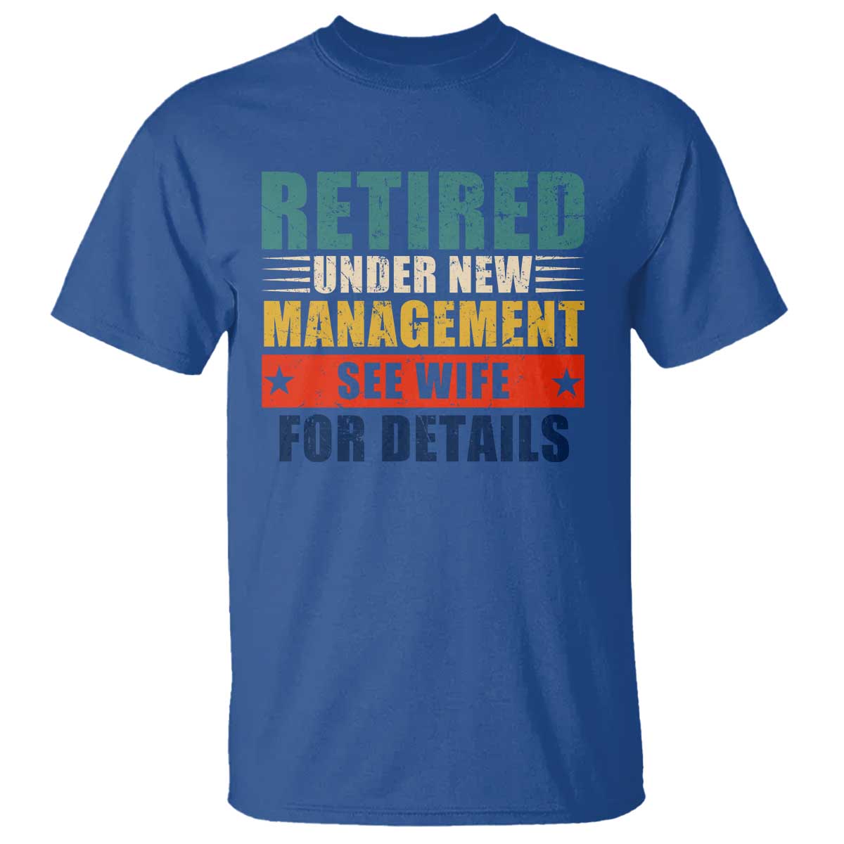 funny-retirement-gifts-t-shirt-retired-under-new-management-see-wife-for-details