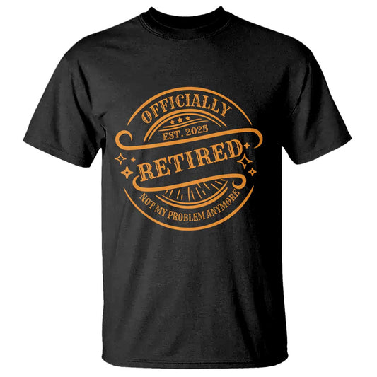 retired-est-2025-t-shirt-not-my-problem-anymore-vintage-retirement-gifts
