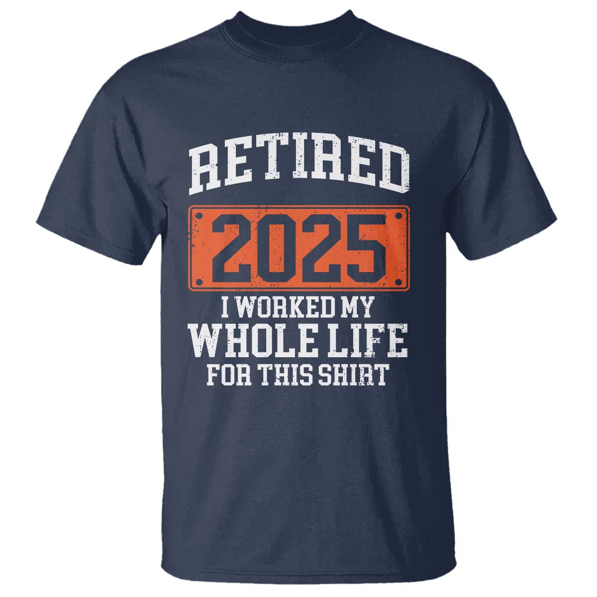 funny-retired-2025-t-shirt-i-worker-my-whole-life-for-this