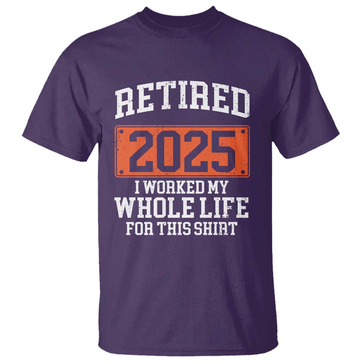 funny-retired-2025-t-shirt-i-worker-my-whole-life-for-this