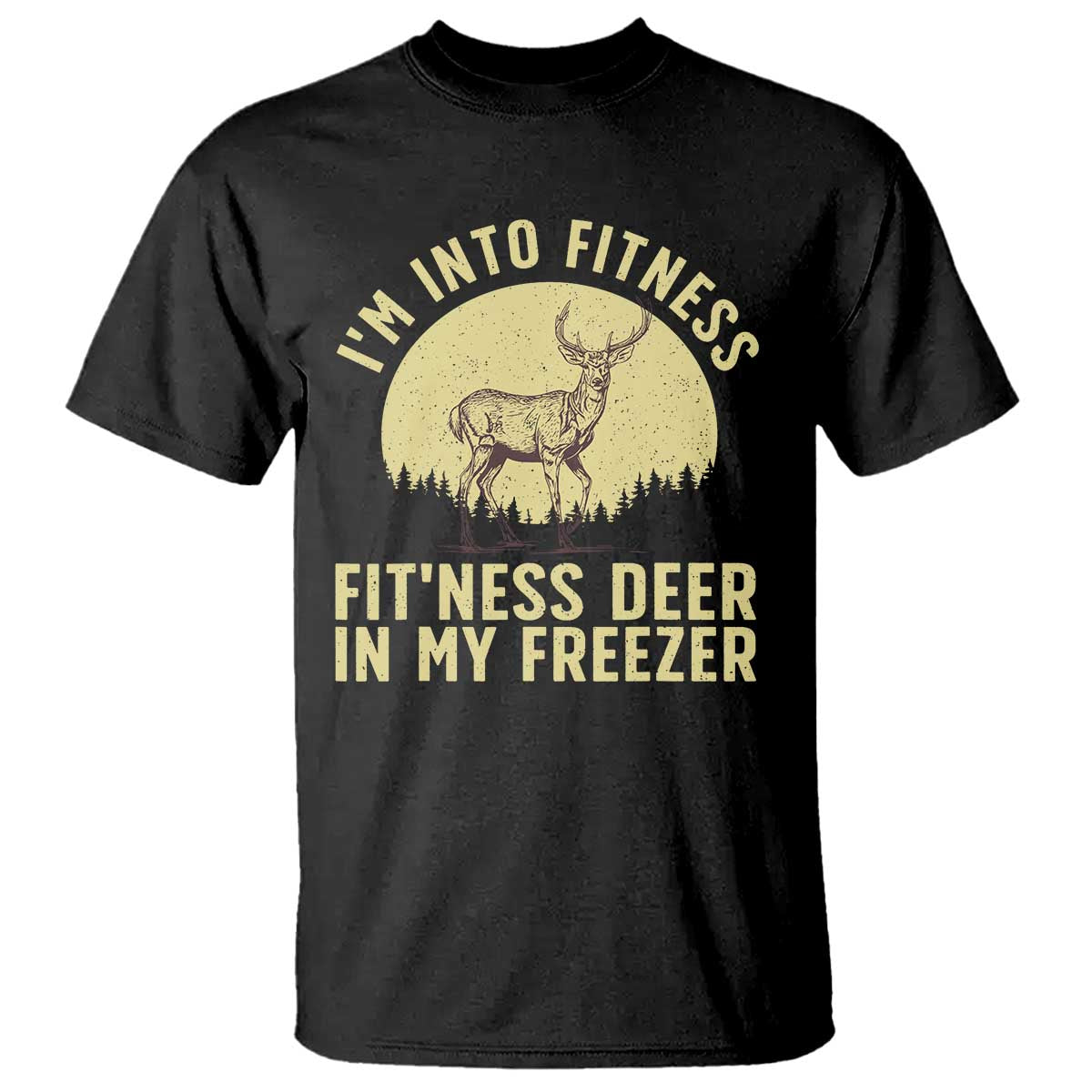 hunting-t-shirt-im-into-fitness-fitness-deer-in-my-freezer-deer-hunter