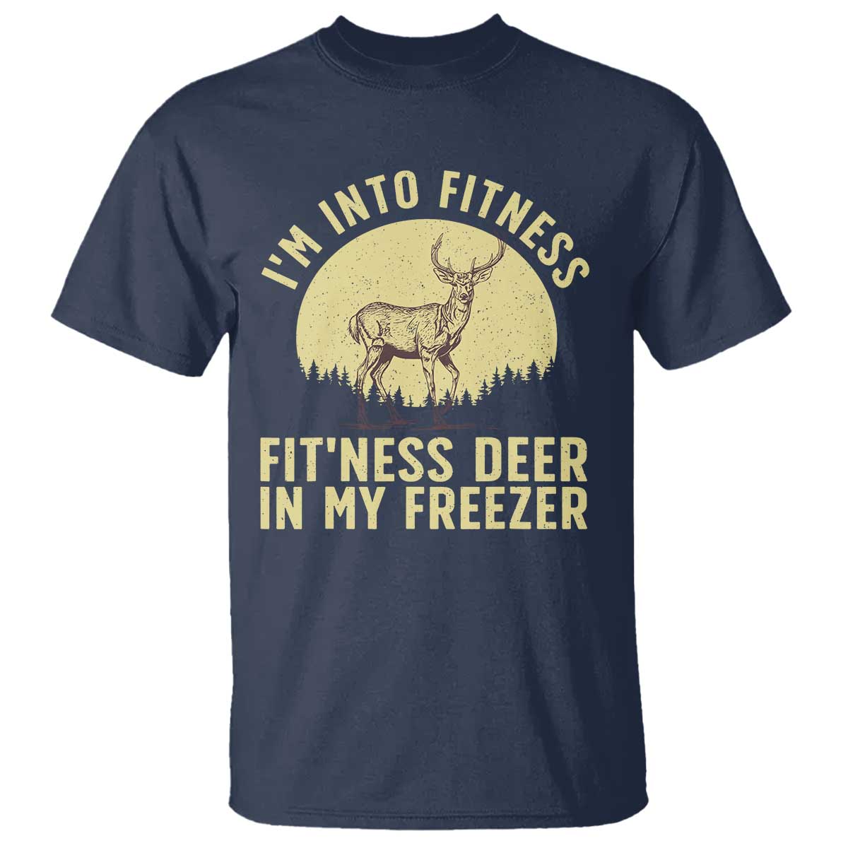 hunting-t-shirt-im-into-fitness-fitness-deer-in-my-freezer-deer-hunter