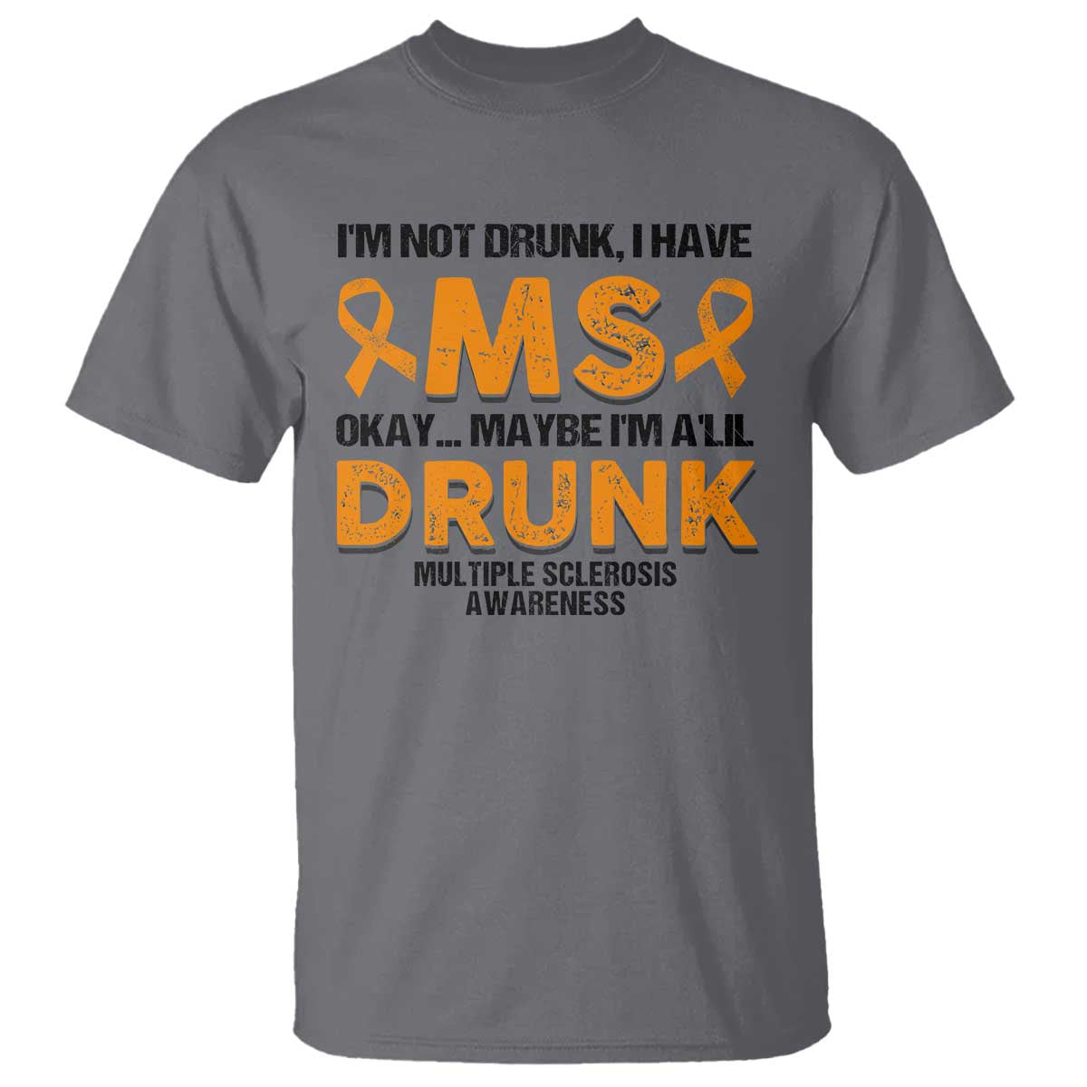 multiple-sclerosis-awareness-t-shirt-orange-ribbon-im-not-drunk-i-have-ms
