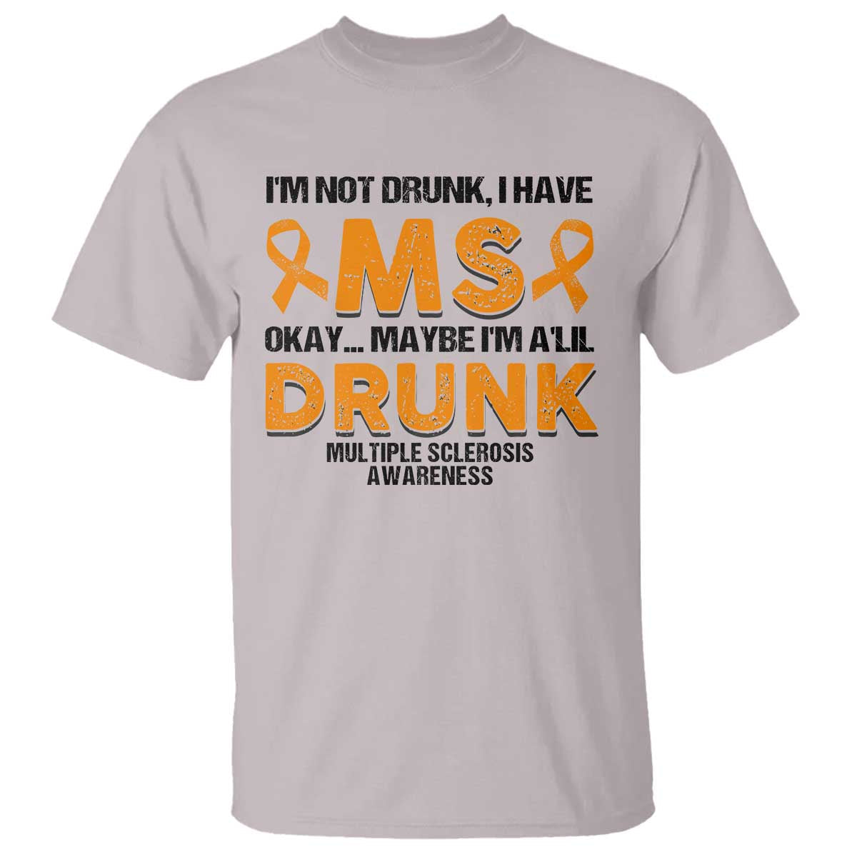 multiple-sclerosis-awareness-t-shirt-orange-ribbon-im-not-drunk-i-have-ms