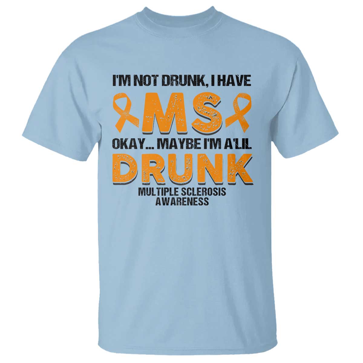 multiple-sclerosis-awareness-t-shirt-orange-ribbon-im-not-drunk-i-have-ms