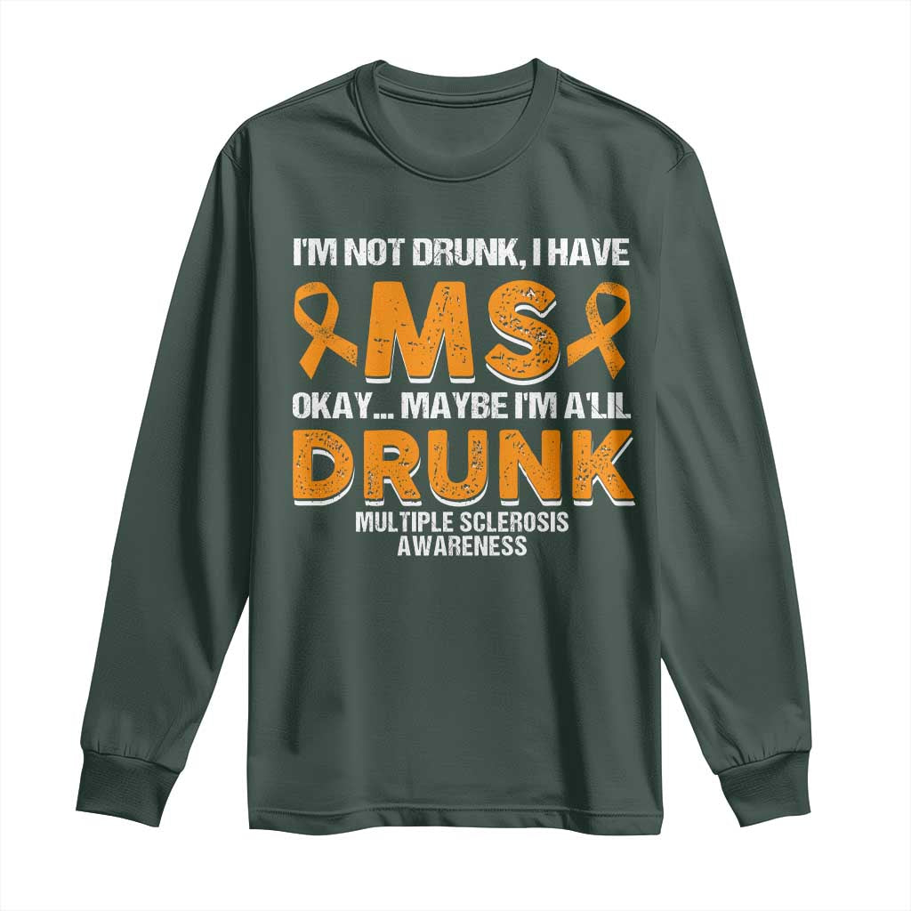 I'm Not Drunk I Have MS Long Sleeve Shirt Orange Ribbon Multiple Sclerosis Support