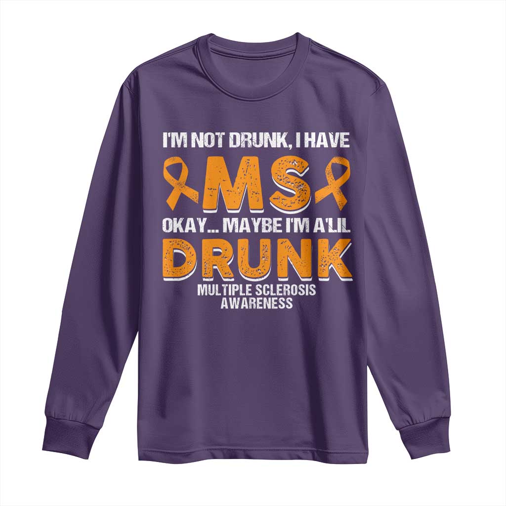 I'm Not Drunk I Have MS Long Sleeve Shirt Orange Ribbon Multiple Sclerosis Support