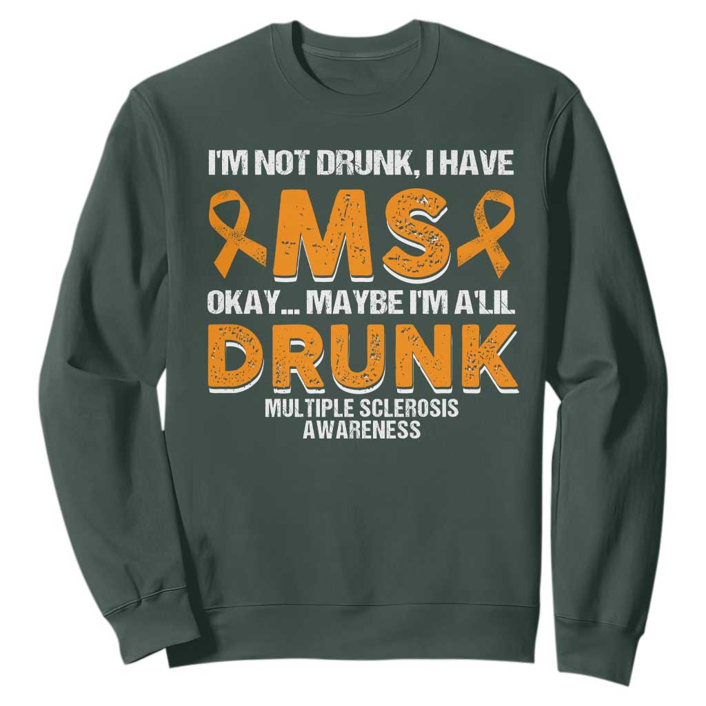 I'm Not Drunk I Have MS Sweatshirt Orange Ribbon Multiple Sclerosis Support