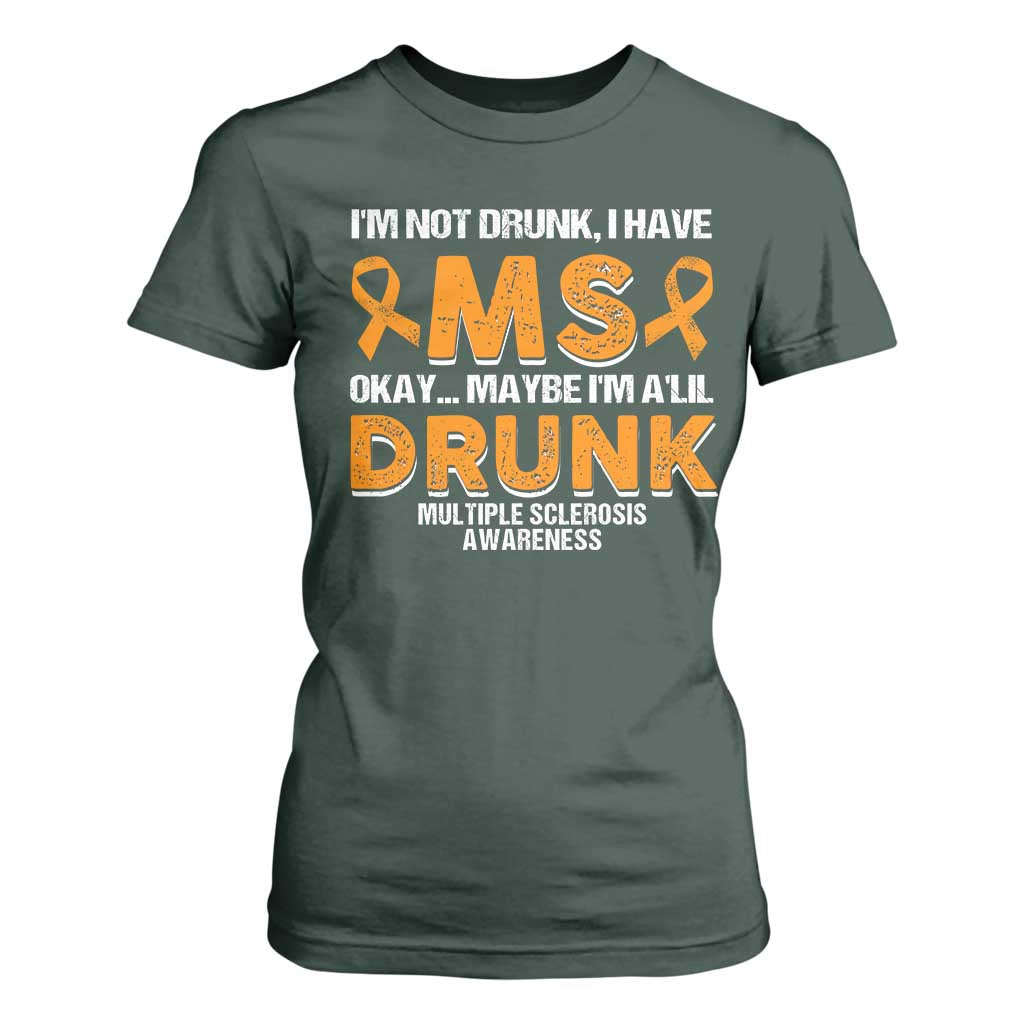 I'm Not Drunk I Have MS T Shirt For Women Orange Ribbon Multiple Sclerosis Support