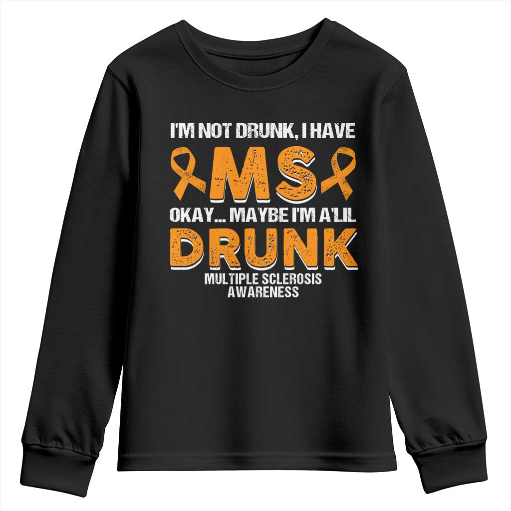 I'm Not Drunk I Have MS Youth Sweatshirt Orange Ribbon Multiple Sclerosis Support