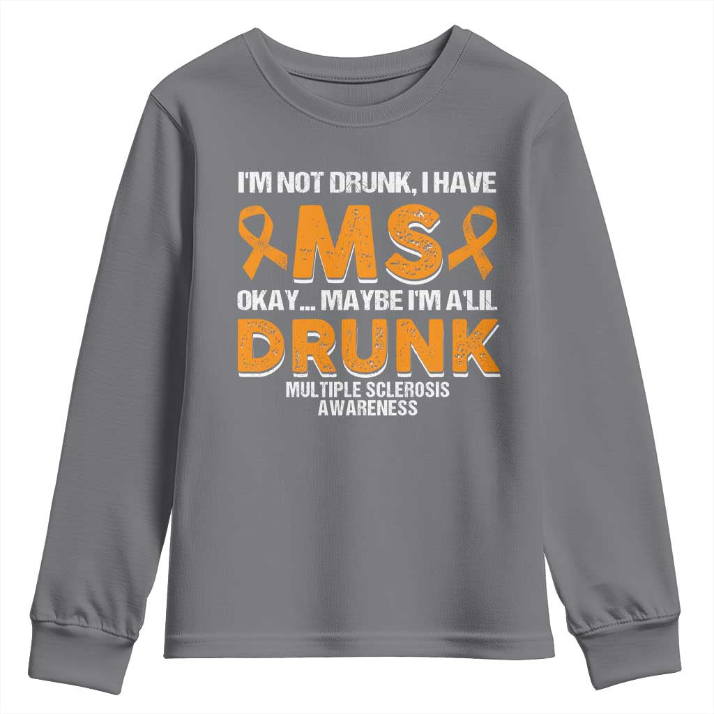 I'm Not Drunk I Have MS Youth Sweatshirt Orange Ribbon Multiple Sclerosis Support