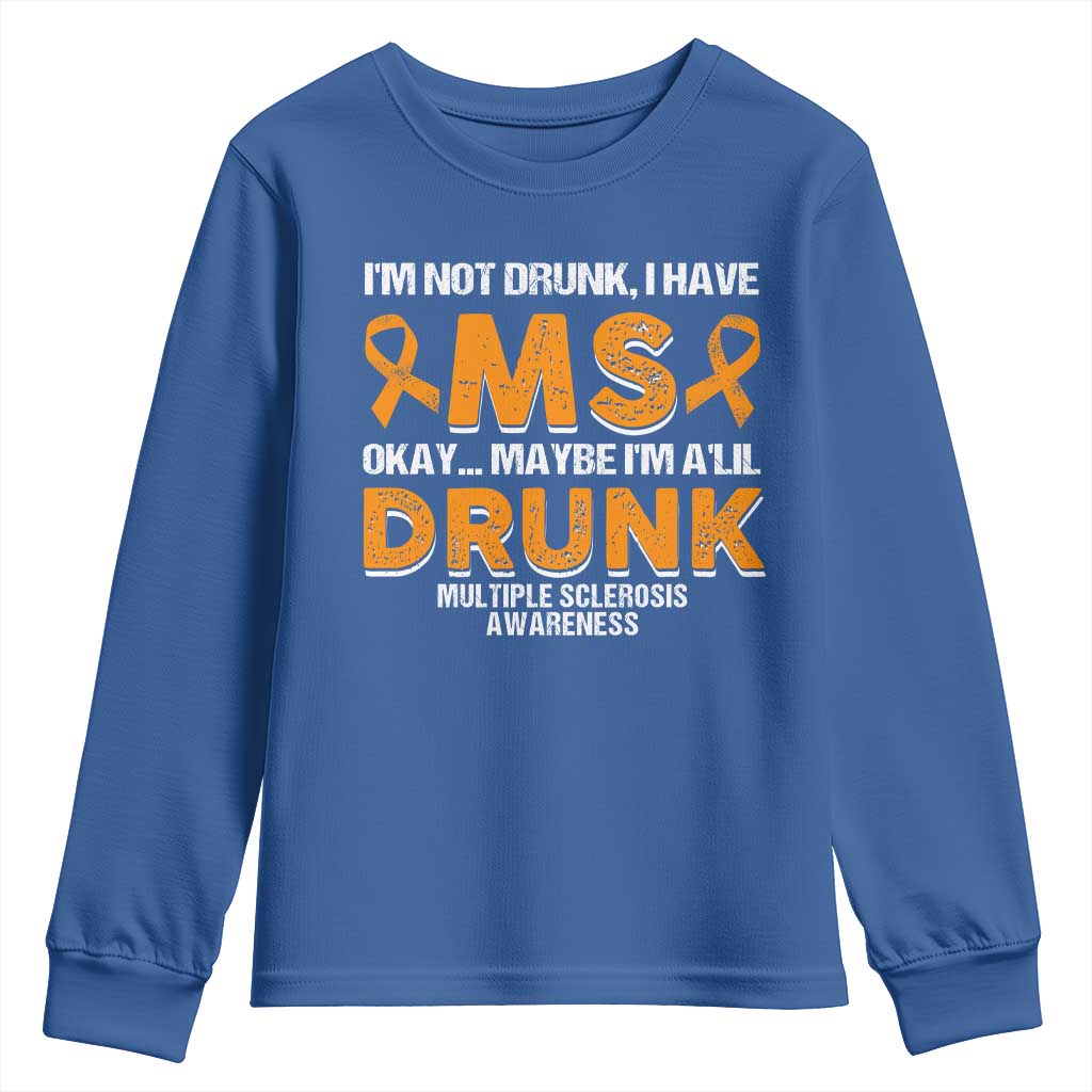 I'm Not Drunk I Have MS Youth Sweatshirt Orange Ribbon Multiple Sclerosis Support