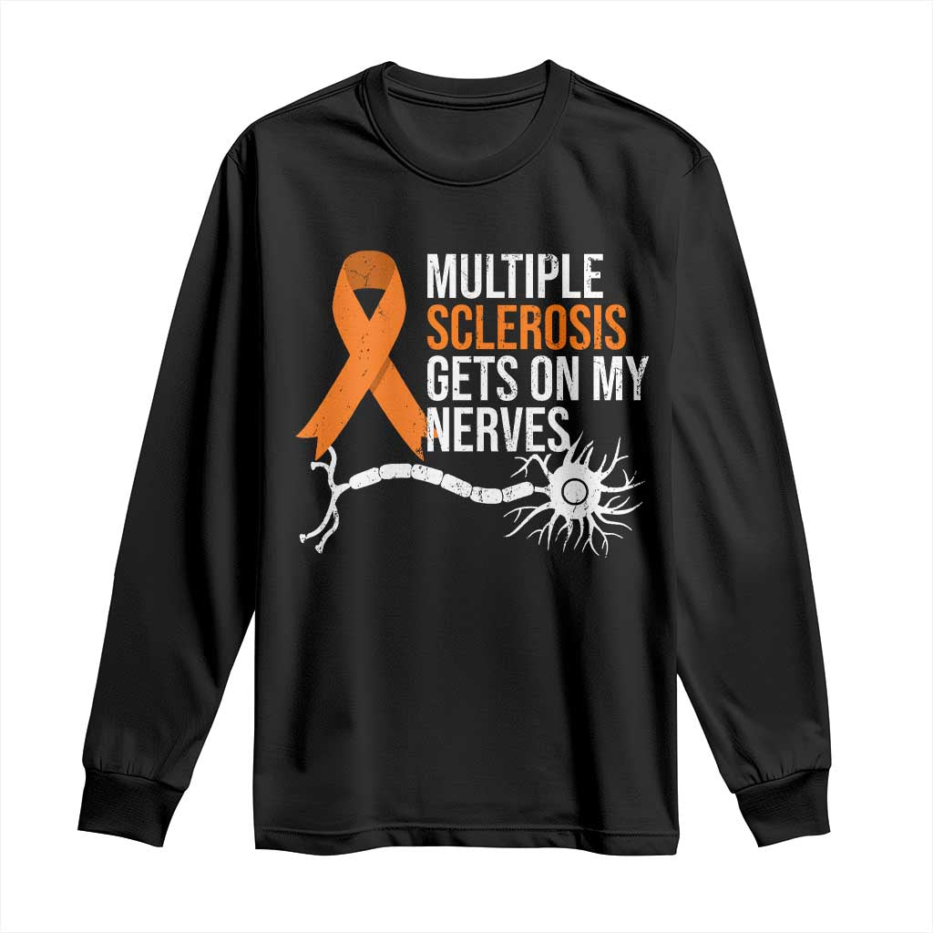 Multiple Sclerosis Support Long Sleeve Shirt Orange Ribbon MS Gets On My Nerves