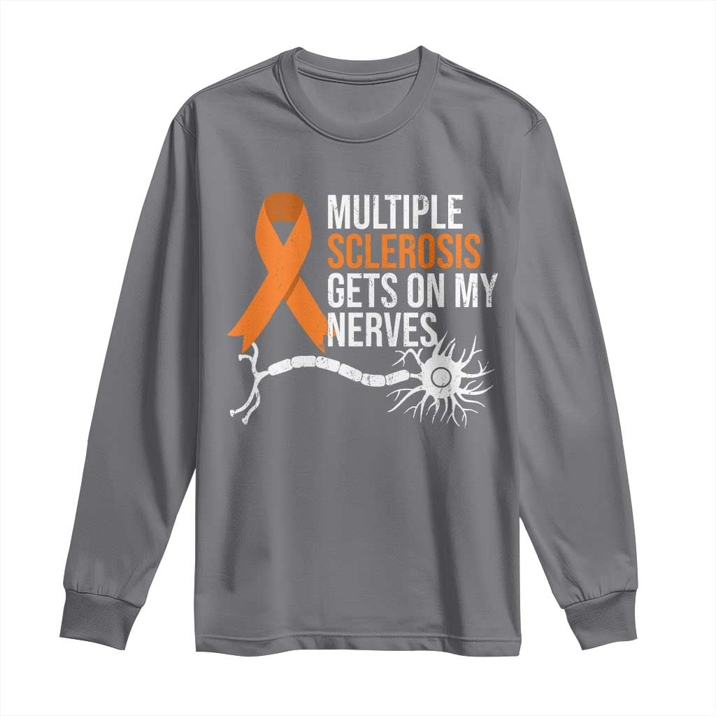 Multiple Sclerosis Support Long Sleeve Shirt Orange Ribbon MS Gets On My Nerves
