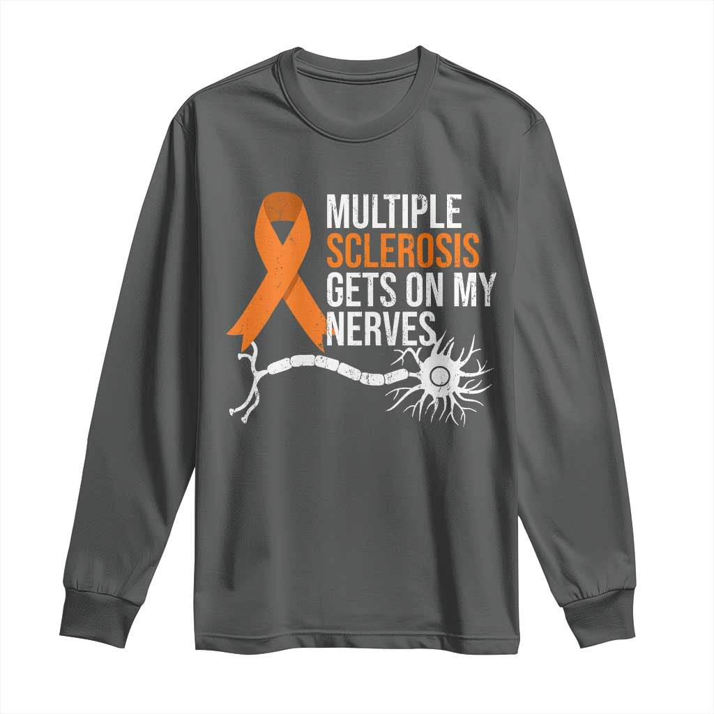 Multiple Sclerosis Support Long Sleeve Shirt Orange Ribbon MS Gets On My Nerves