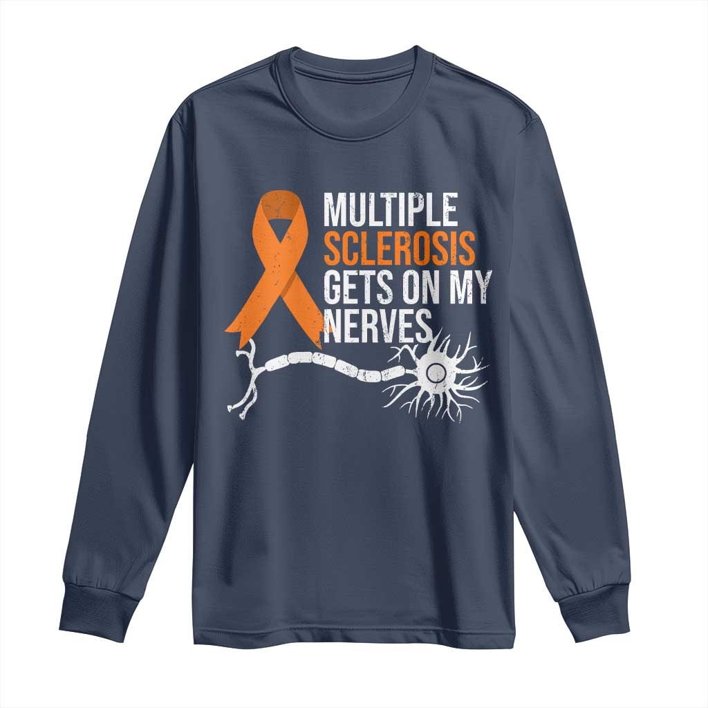 Multiple Sclerosis Support Long Sleeve Shirt Orange Ribbon MS Gets On My Nerves