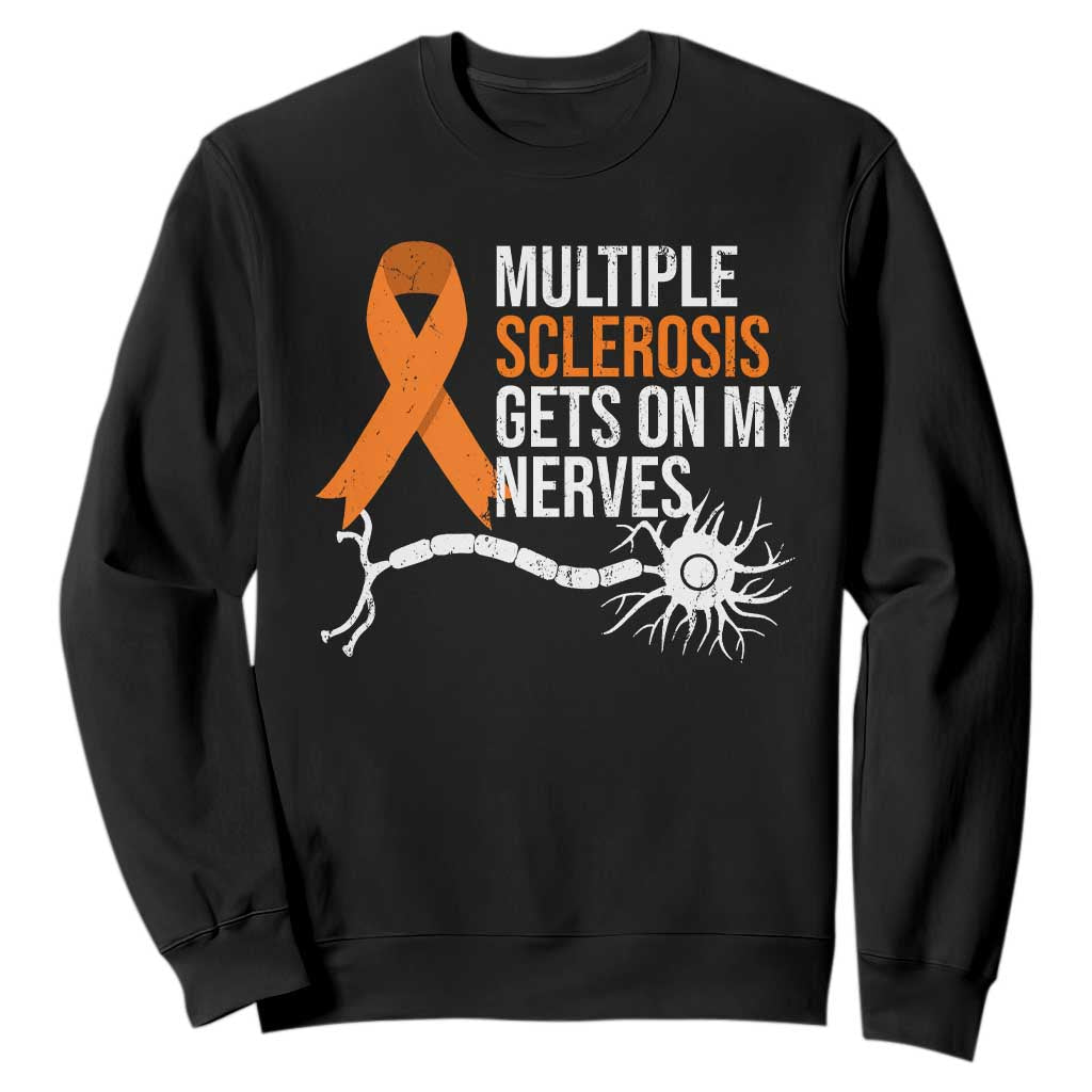 Multiple Sclerosis Support Sweatshirt Orange Ribbon MS Gets On My Nerves