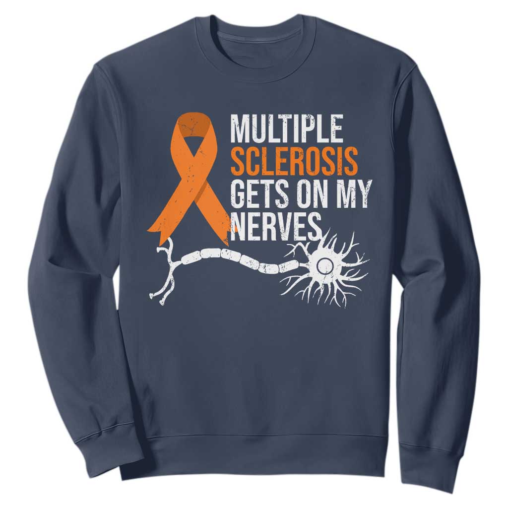 Multiple Sclerosis Support Sweatshirt Orange Ribbon MS Gets On My Nerves