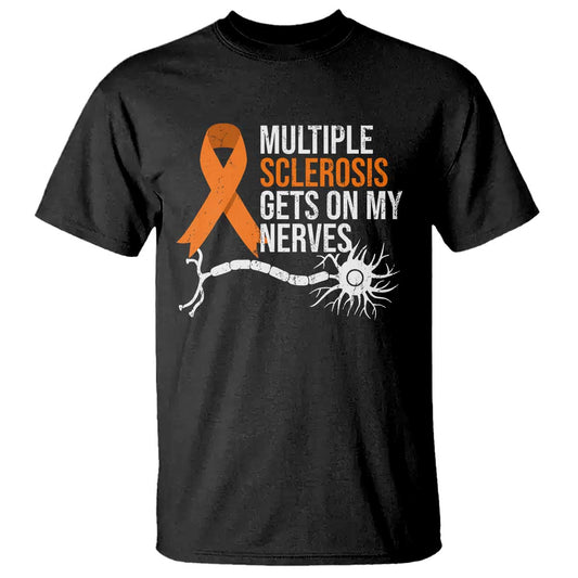 Multiple Sclerosis Support T Shirt Orange Ribbon MS Gets On My Nerves