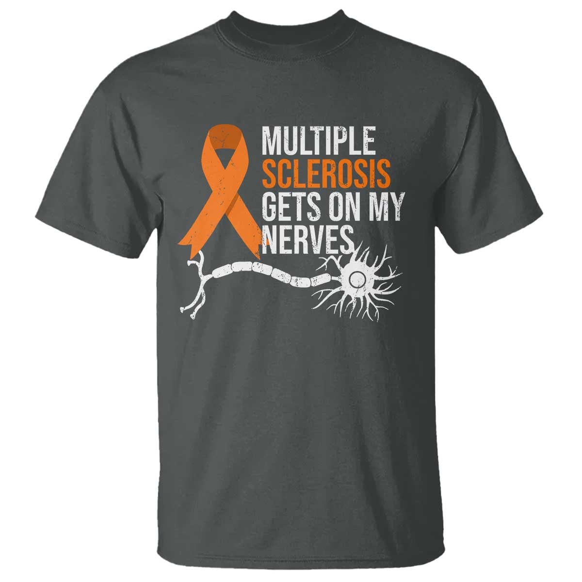 Multiple Sclerosis Support T Shirt Orange Ribbon MS Gets On My Nerves