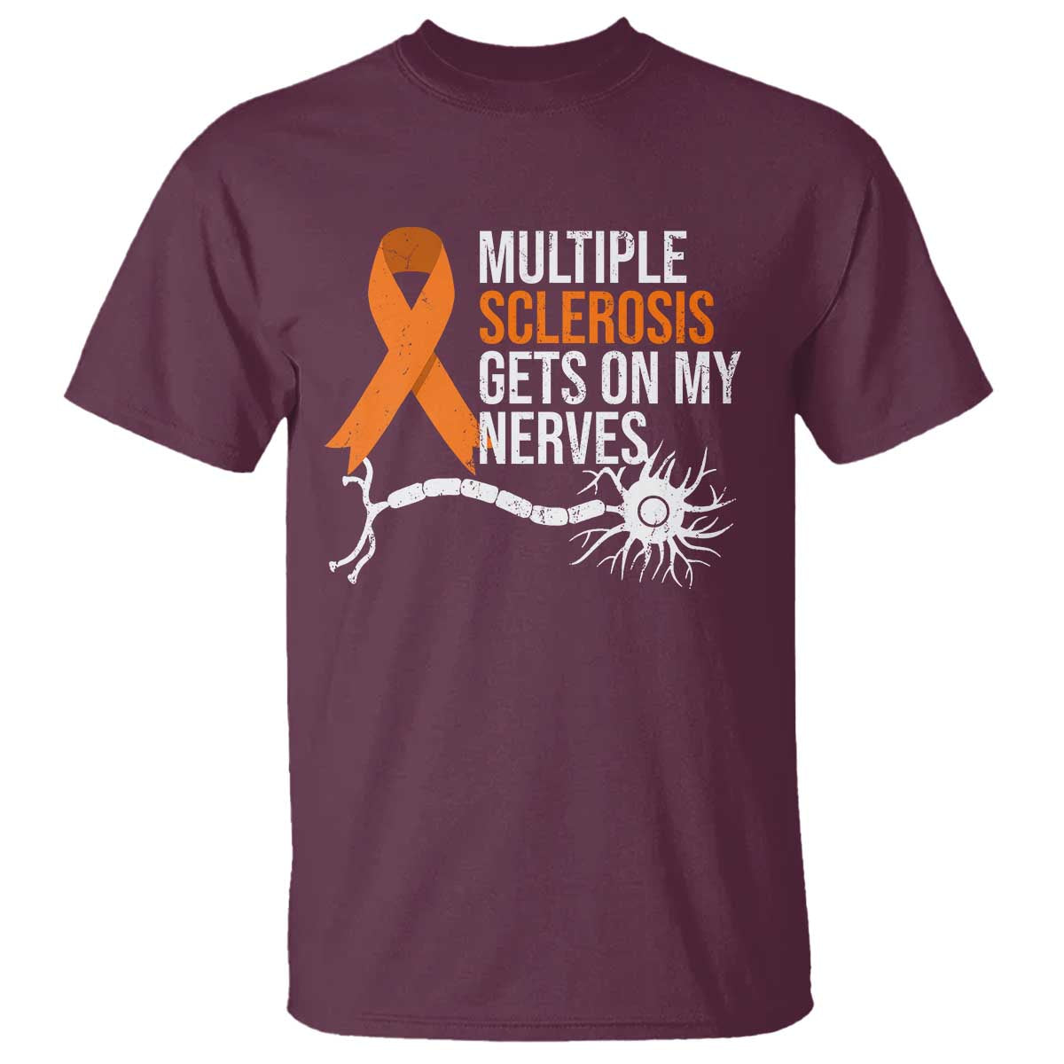 Multiple Sclerosis Support T Shirt Orange Ribbon MS Gets On My Nerves