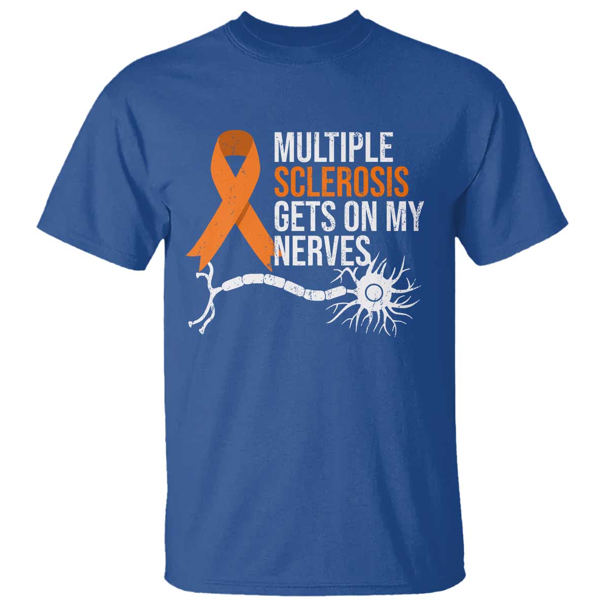 Multiple Sclerosis Support T Shirt Orange Ribbon MS Gets On My Nerves