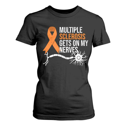 Multiple Sclerosis Support T Shirt For Women Orange Ribbon MS Gets On My Nerves