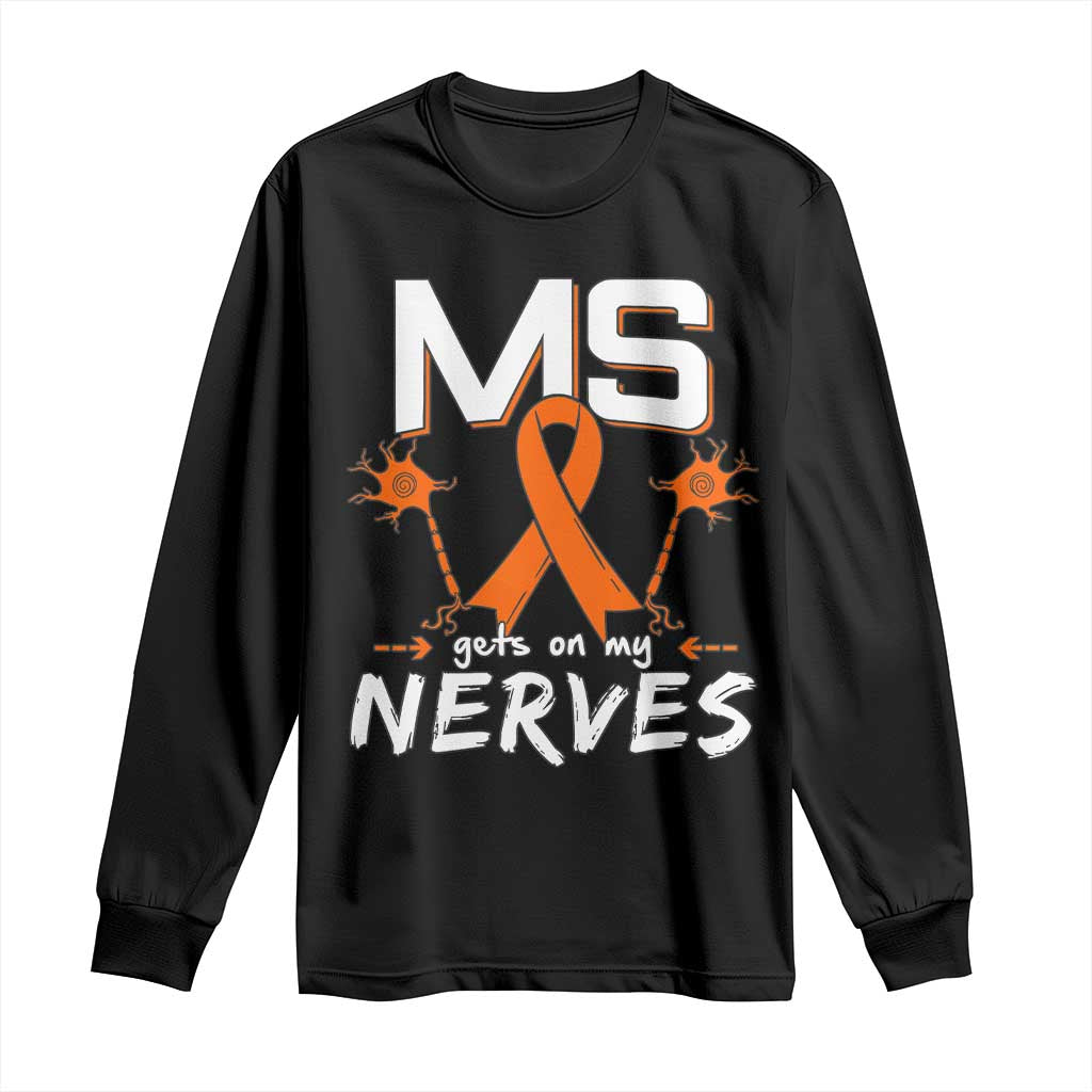 MS Gets On My Nerves Multiple Sclerosis Support Long Sleeve Shirt Orange Ribbon