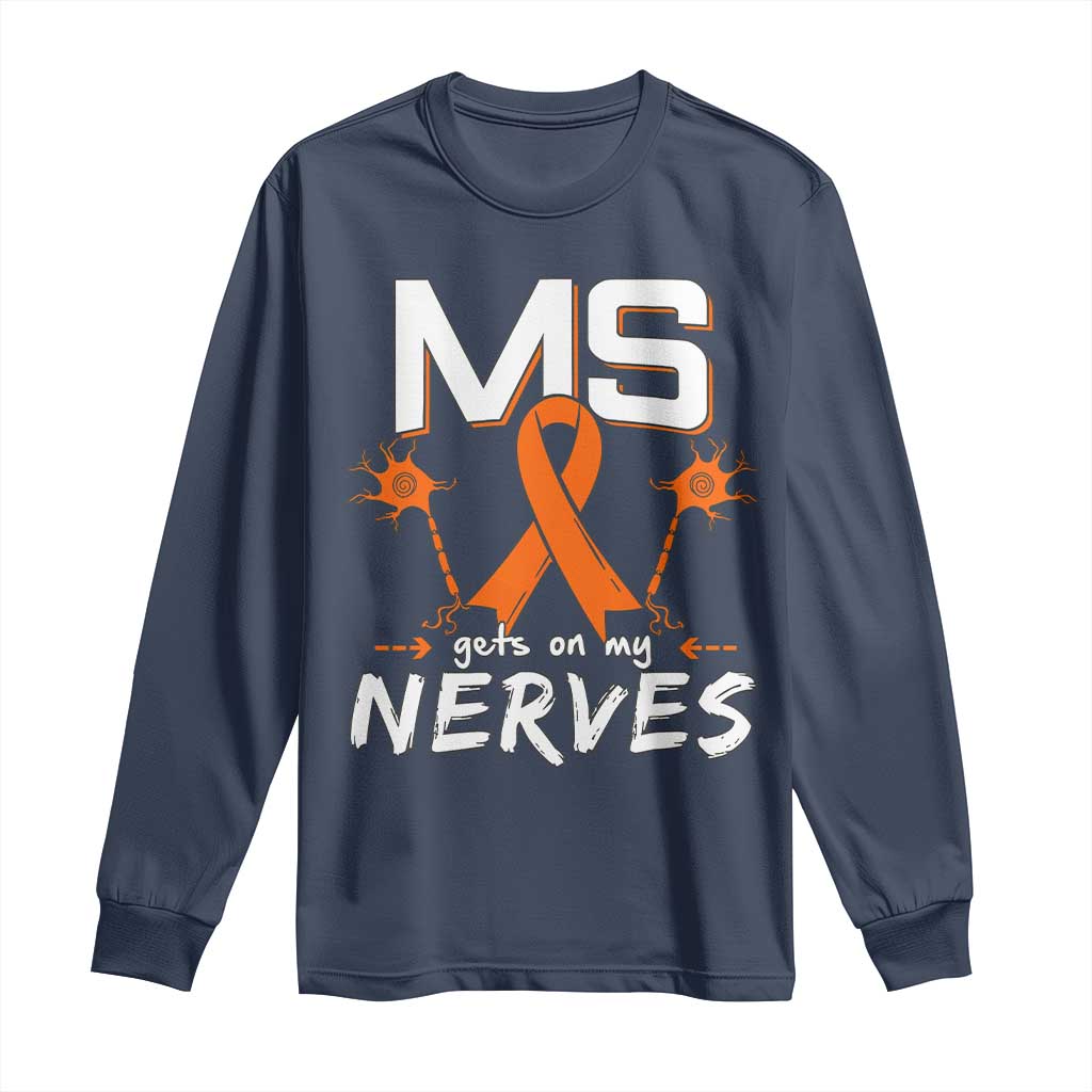 MS Gets On My Nerves Multiple Sclerosis Support Long Sleeve Shirt Orange Ribbon