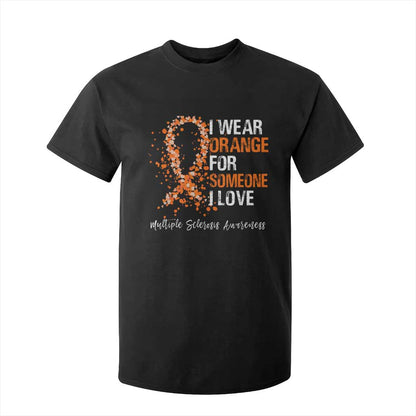 Multiple Sclerosis Support T Shirt For Kid Orange Ribbon Wear Orange For Someone I Love