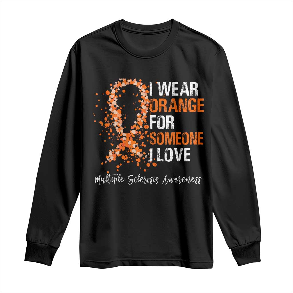 Multiple Sclerosis Support Long Sleeve Shirt Orange Ribbon Wear Orange For Someone I Love