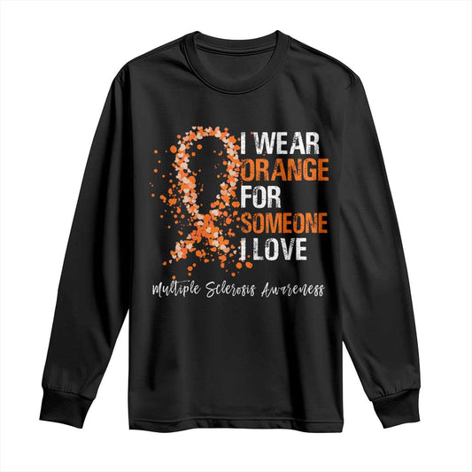 Multiple Sclerosis Support Long Sleeve Shirt Orange Ribbon Wear Orange For Someone I Love