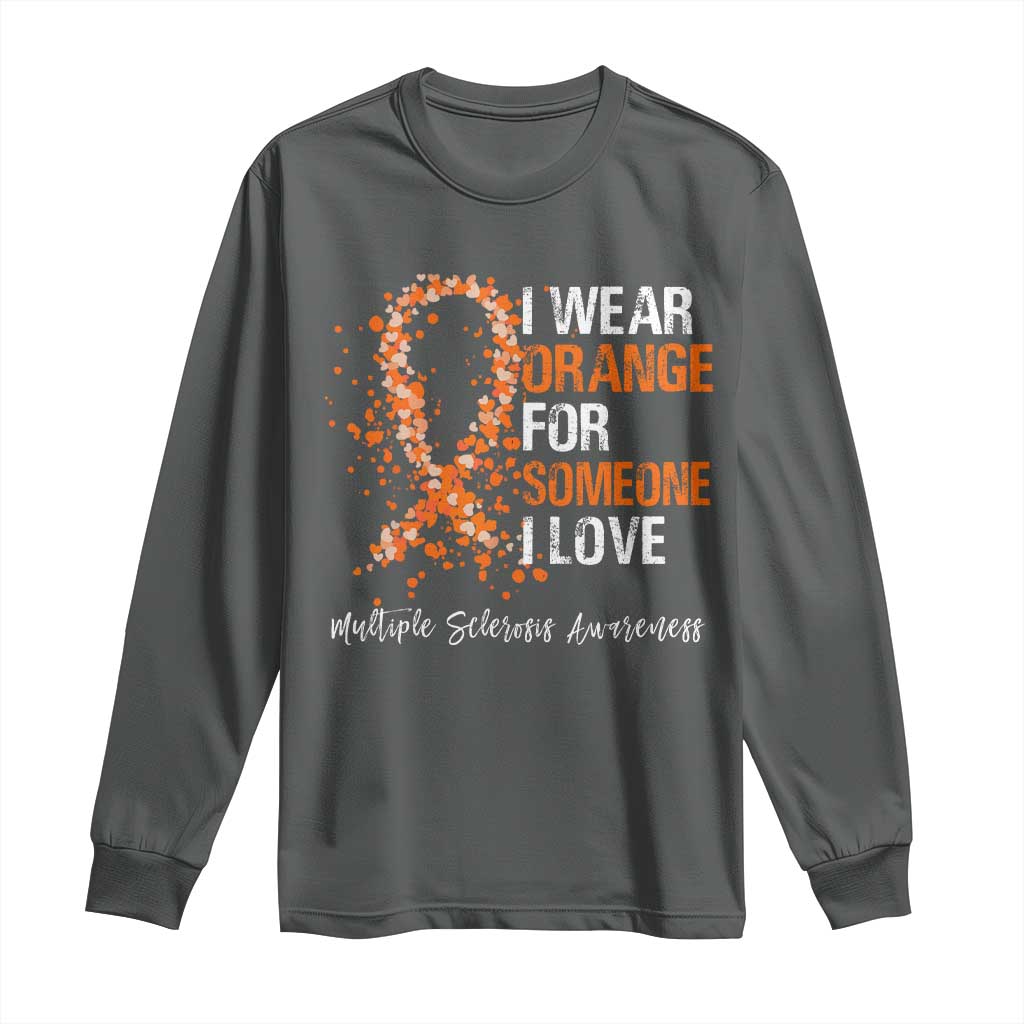 Multiple Sclerosis Support Long Sleeve Shirt Orange Ribbon Wear Orange For Someone I Love