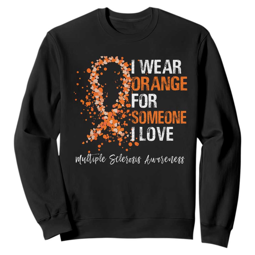 Multiple Sclerosis Support Sweatshirt Orange Ribbon Wear Orange For Someone I Love