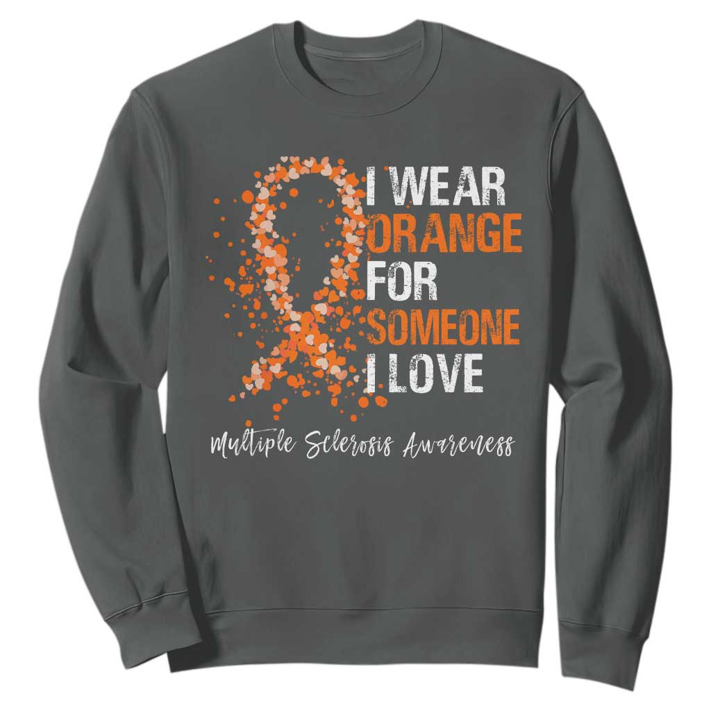 Multiple Sclerosis Support Sweatshirt Orange Ribbon Wear Orange For Someone I Love