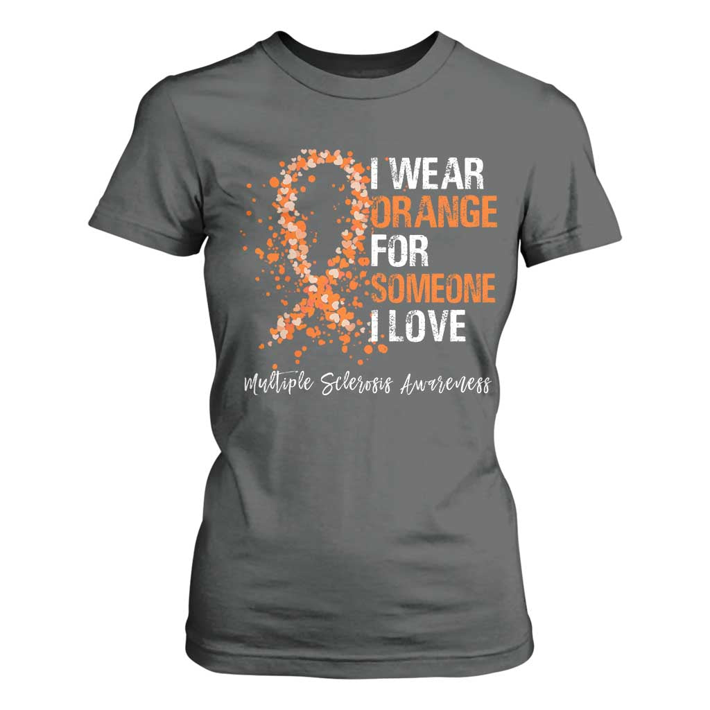 Multiple Sclerosis Support T Shirt For Women Orange Ribbon Wear Orange For Someone I Love