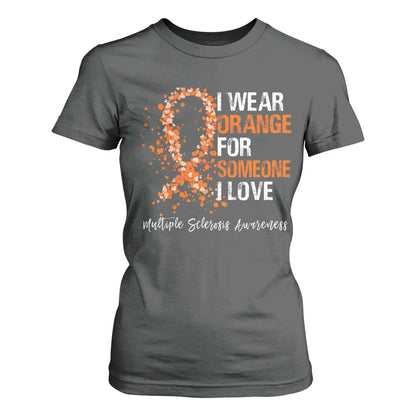Multiple Sclerosis Support T Shirt For Women Orange Ribbon Wear Orange For Someone I Love