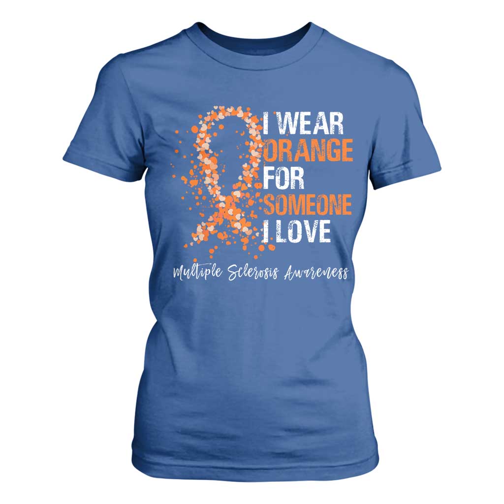 Multiple Sclerosis Support T Shirt For Women Orange Ribbon Wear Orange For Someone I Love