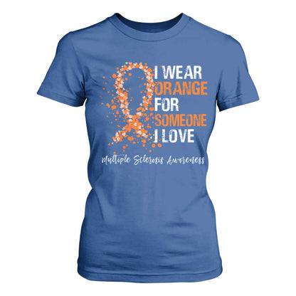 Multiple Sclerosis Support T Shirt For Women Orange Ribbon Wear Orange For Someone I Love