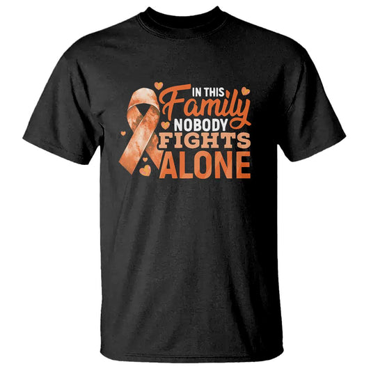 Multiple Sclerosis Support T Shirt Orange Ribbon In This Family Nobody Fights Alone