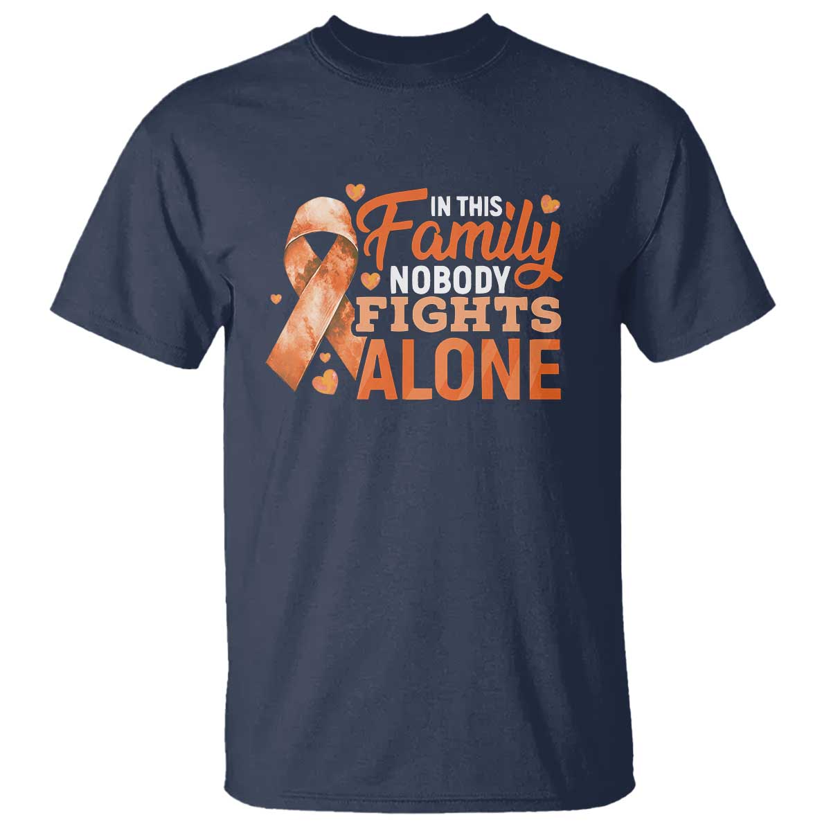 Multiple Sclerosis Support T Shirt Orange Ribbon In This Family Nobody Fights Alone