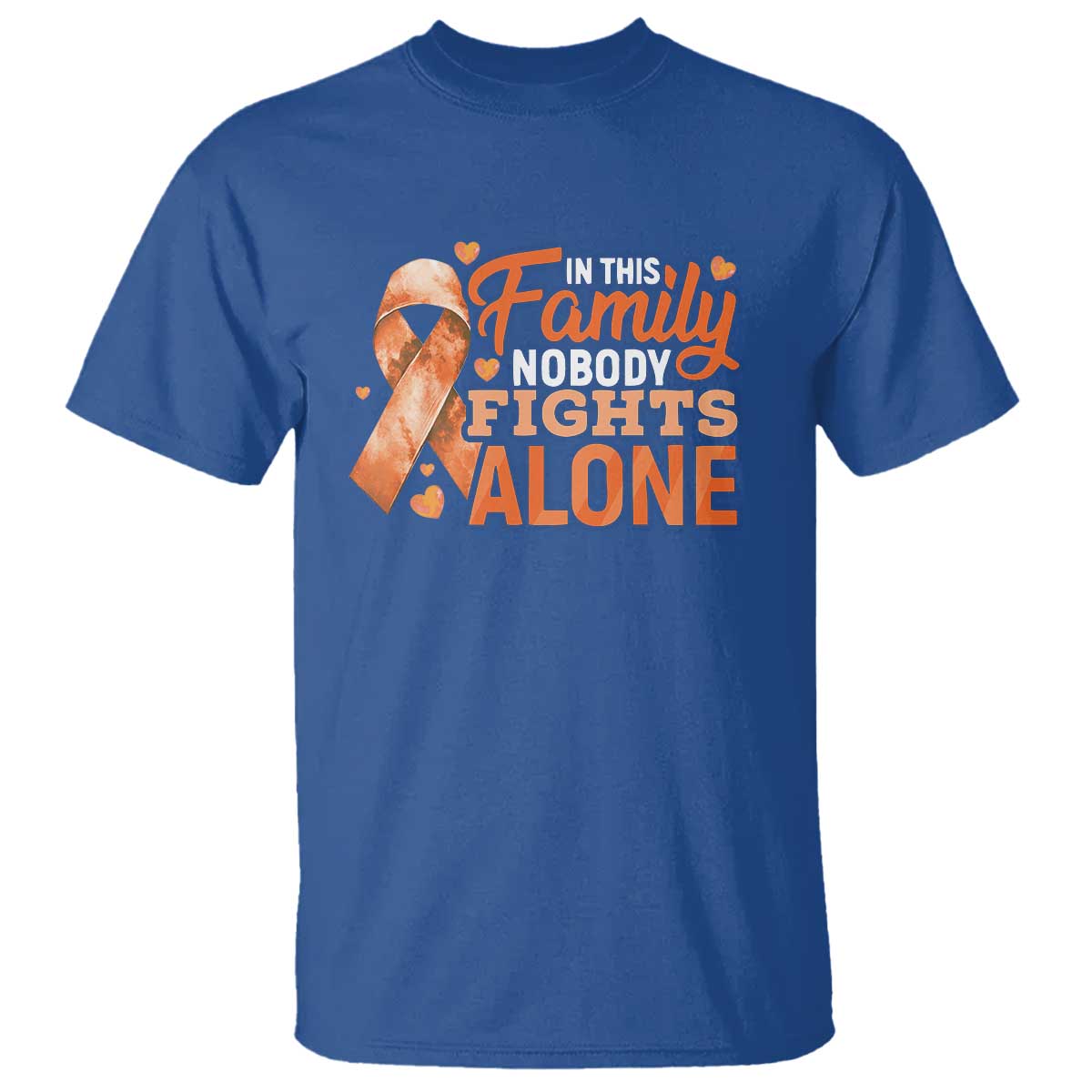 Multiple Sclerosis Support T Shirt Orange Ribbon In This Family Nobody Fights Alone