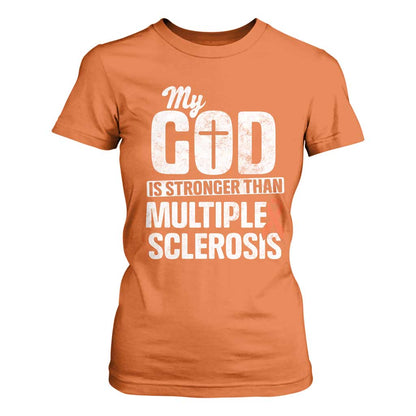 God Stronger Multiple Sclerosis Support Squad T Shirt For Women Orange Ribbon MS Fighter