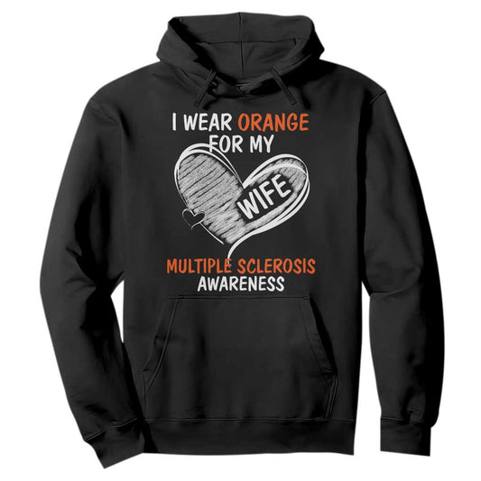 Multiple Sclerosis Support Hoodie Orange Ribbon I Wear Orange For My Wife