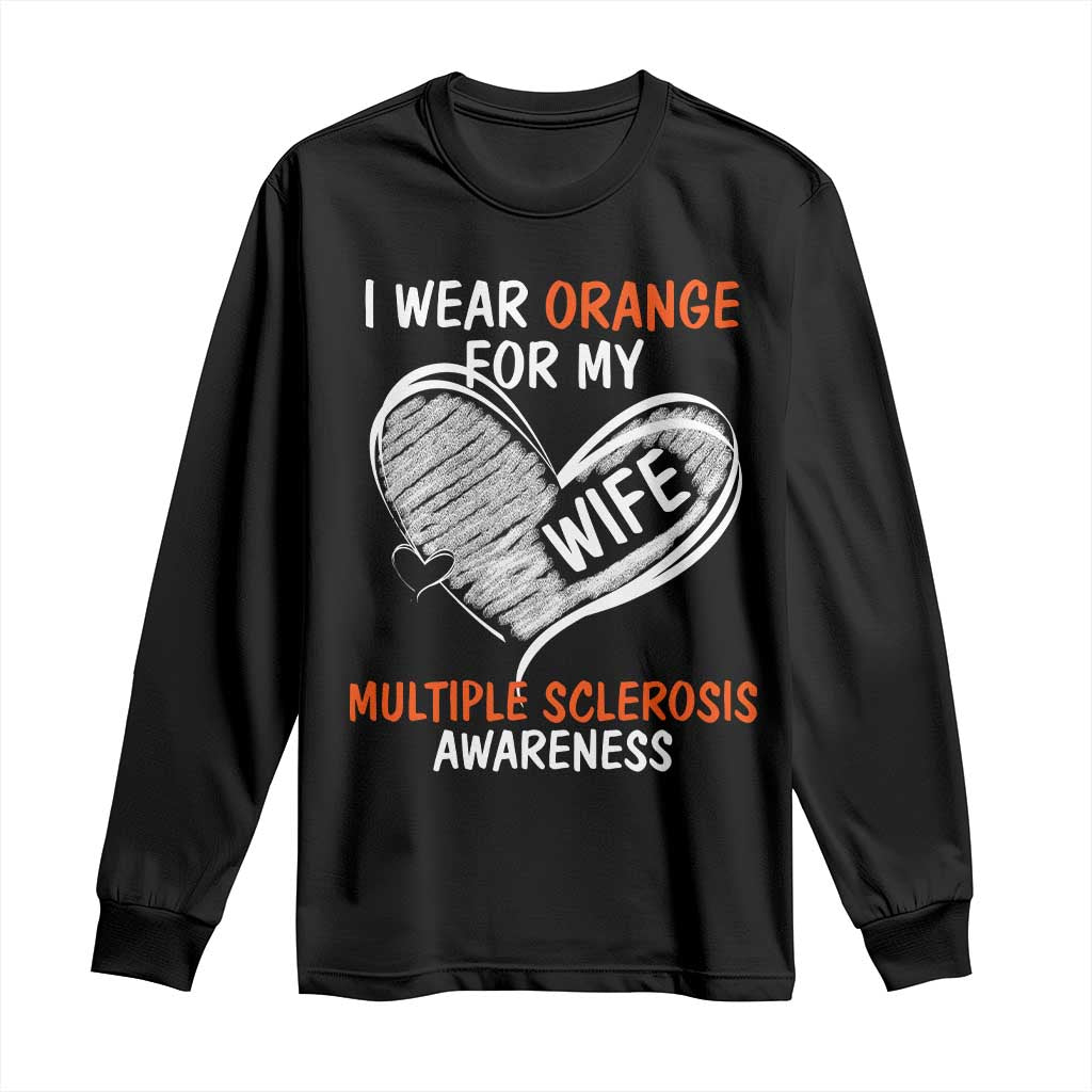 Multiple Sclerosis Support Long Sleeve Shirt Orange Ribbon I Wear Orange For My Wife