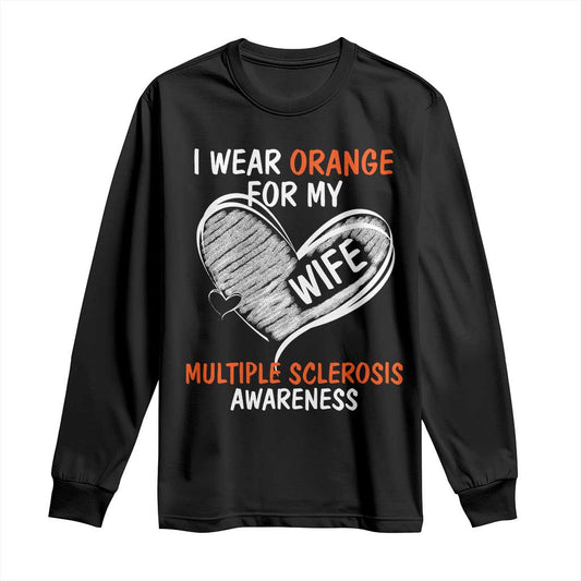 Multiple Sclerosis Support Long Sleeve Shirt Orange Ribbon I Wear Orange For My Wife